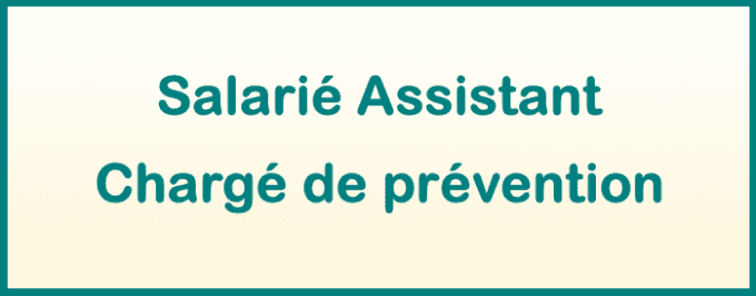 Salarié Assistant chargé de prévention